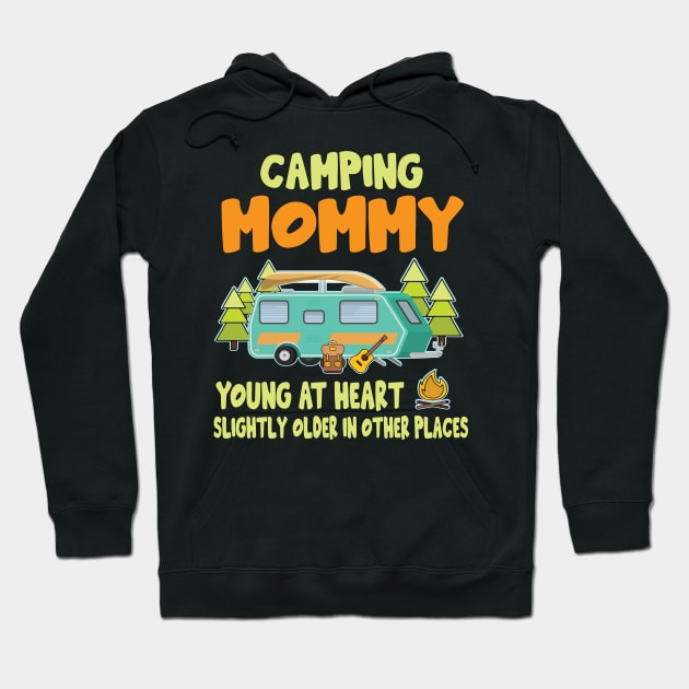 Camping Mommy Young At Heart Slightly Older In Other Places Happy Camper Summer Christmas In July Hoodie by Cowan79